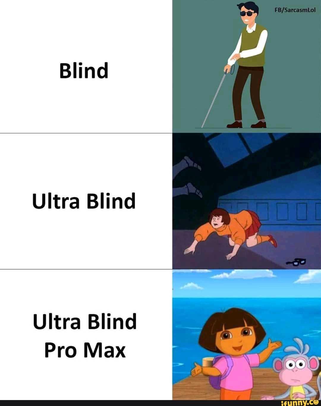 Dora The Explorer - Blind Ultra Blind Ultra Blind Pro Max - IFunny