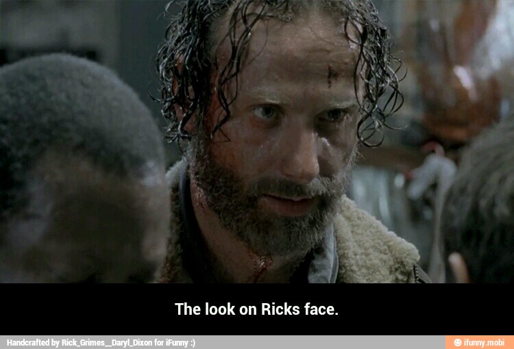 The look on Ricks face. - The look on Ricks face.