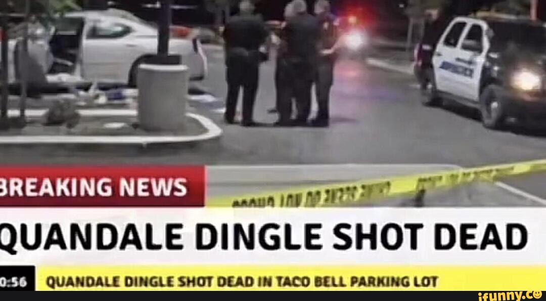 QUANDALE DINGLE SHOT DEAD SREAKING NEWS QUANDALE DINGLE SHOT DEAD IN