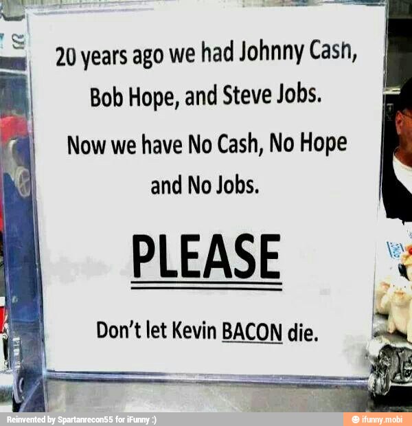 No E 20 years ago we had Johnny Cash, Bob Hope, and Steve Jobs. Now we