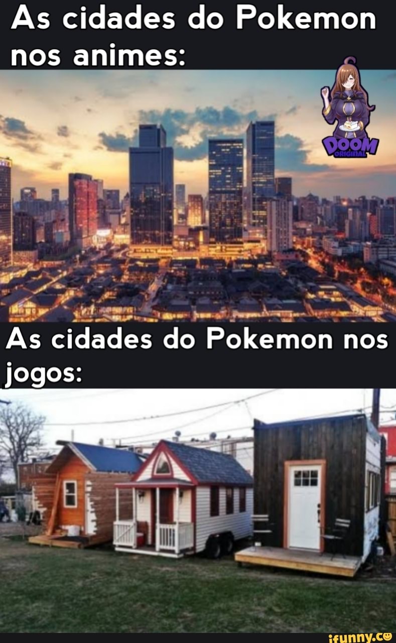 Às cidades do Pokemon nos animes:
As cidades do Pokemon nos jogos: