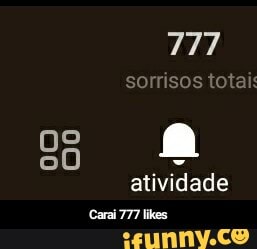 777
sorrisos totais atividade
Carai 777 likes - Carai 777 likes