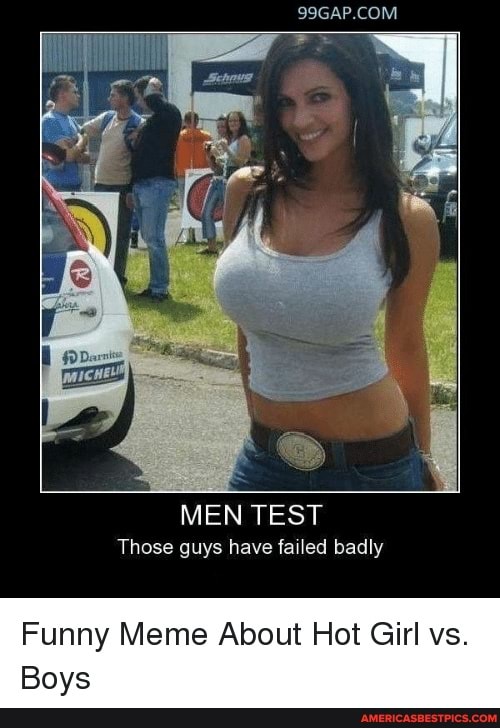 MEN TEST Those guys have failed badly Funny Meme About Hot Girl vs. Boys -  