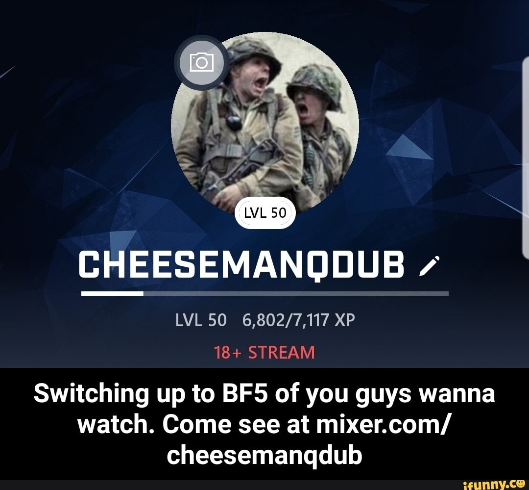 CHEESEMANQDUB 18+ STREAM
Switching up to BF5 of you guys wanna
watch. Come see at mixer.com/
cheesemanqdub - Switching up to BF5 of you guys wanna watch. Come see at mixer.com/cheesemanqdub