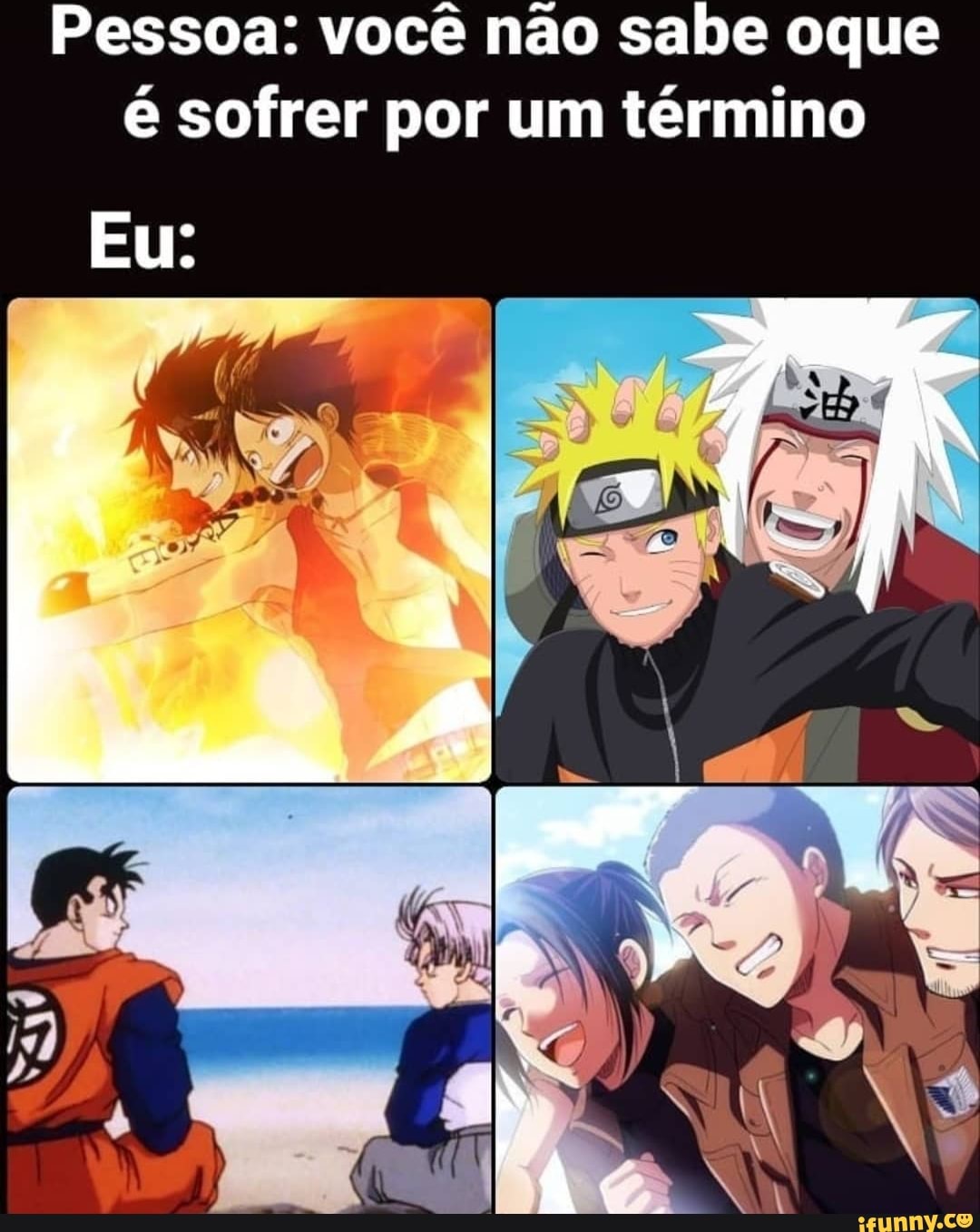 Pessoa: você não sabe oque é sofrer por um término
Eu: