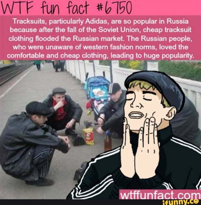 Tun Tracksuits, particularly Adidas, are so popular in Russia because after  the fall of the Soviet
