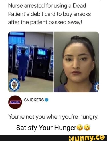 Nurse arrested for using a Dead Patient's debit card to buy snacks