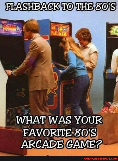 FLASHBACK TO THE S0'S
WHAT WAS YOUR FAVORITE 20'S ARCADE GAME?