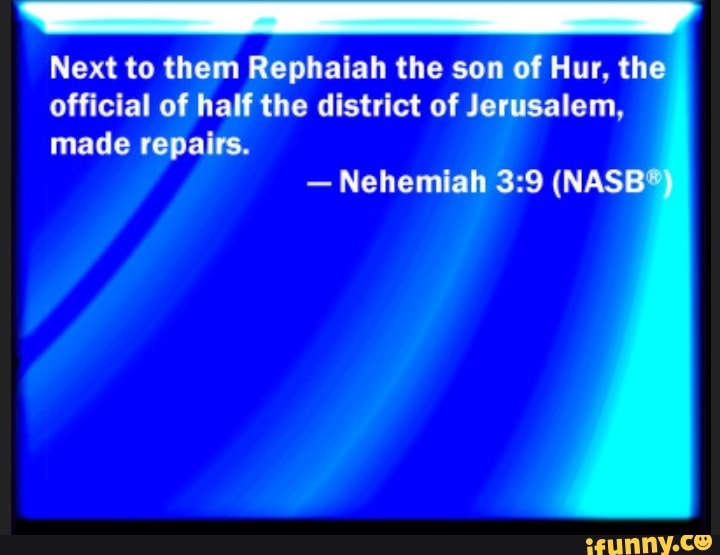 Next To Them Rephaiah The Son Of Hur, Th Official Of Half The District 