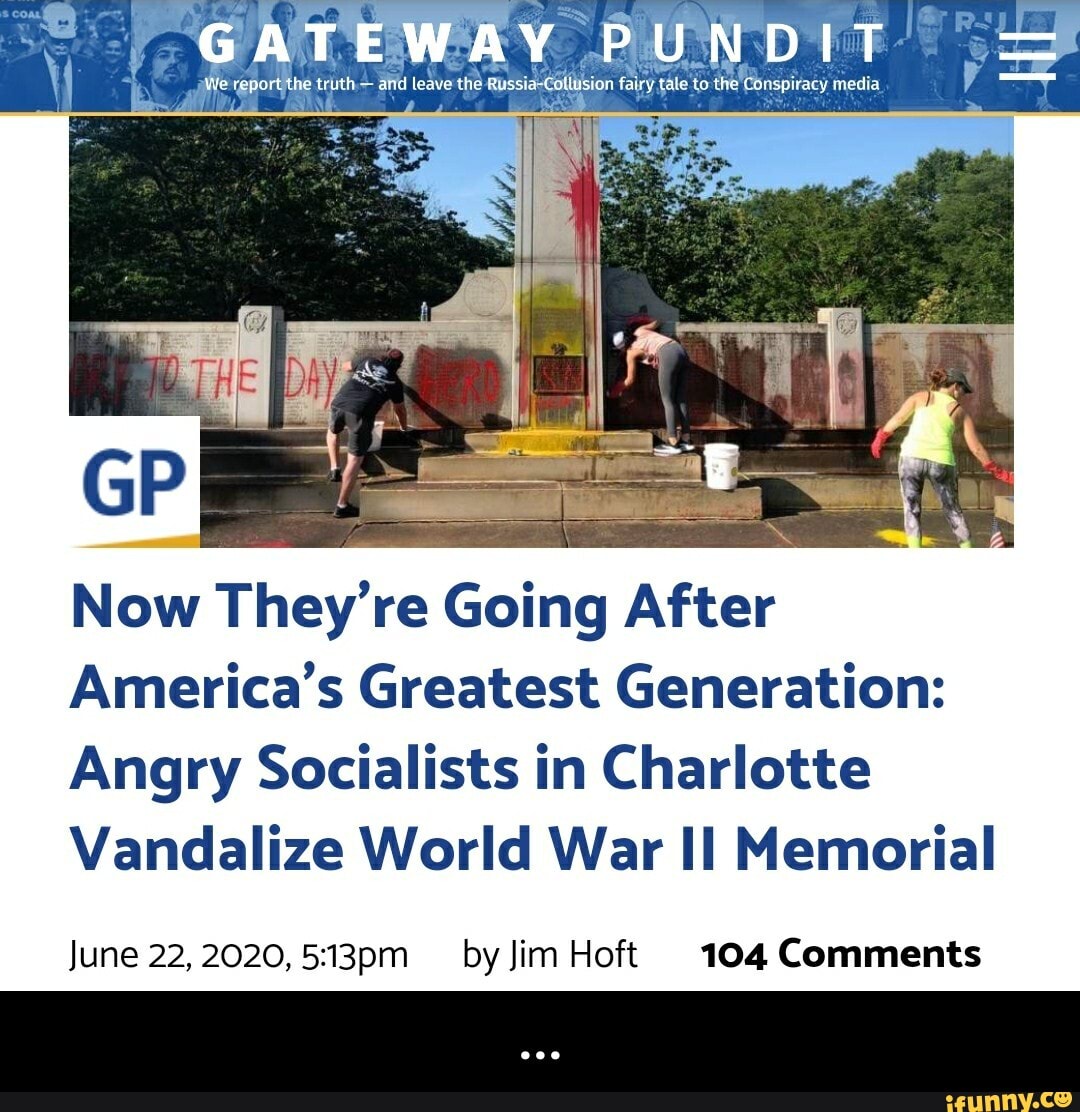 Now They're Going After
America's Greatest Generation:
Angry Socialists in Charlotte
Vandalize World War II Memorial
June 22, 2020, 5:13pm byJimHoft 104 Comments - ...
