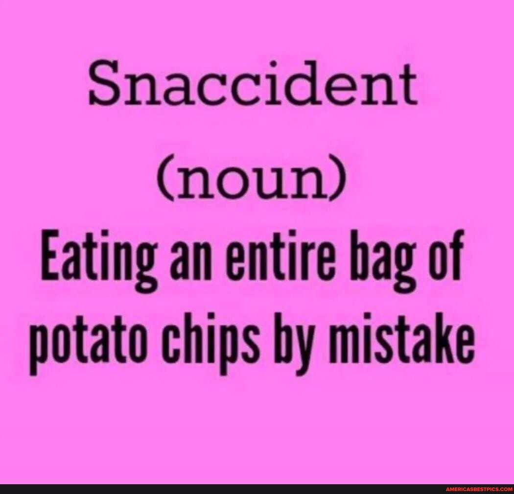 nk-snaccident-noun-eating-an-entire-bag-of-potato-chips-by-mistake