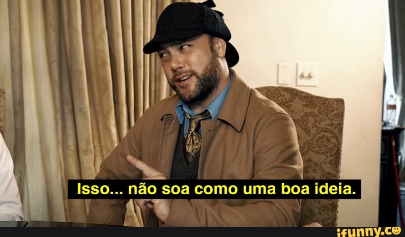 I .
Isso... não soa como uma boa ideia. I