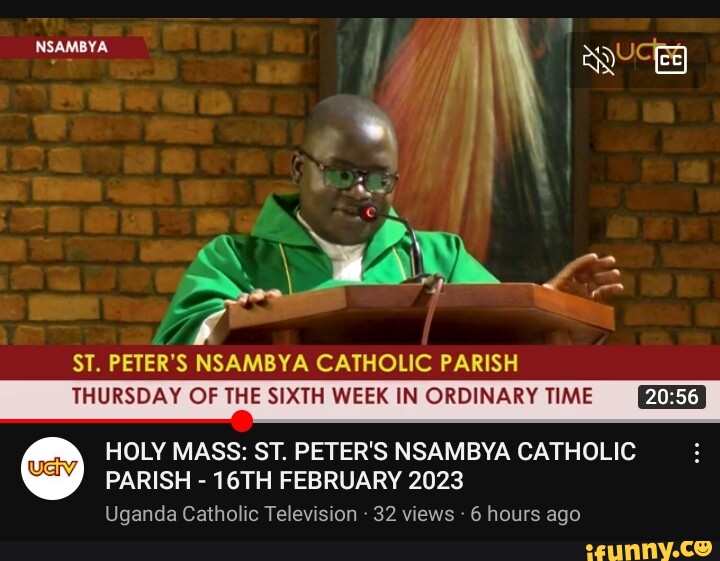 NSAMBYA ST. PETER'S NSAMBYA CATHOLIC PARISH THURSDAY OF THE SIXTH WEEK ...