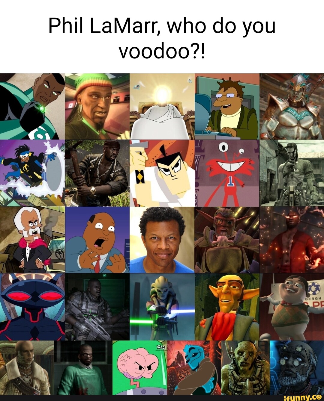 Phil LaMarr, who do you voodoo?! - iFunny