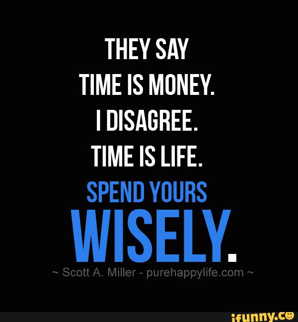 Saying time. Time is....quotes. Time is Life. Wise quotes about time and planning. Quotes time for Life.