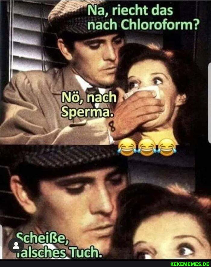 Riecht das nach Chloroform? Keke
