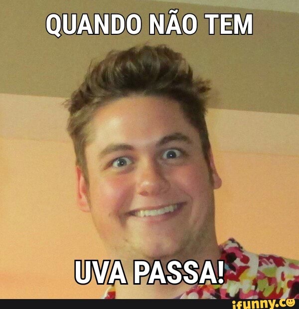 QUANDOINÃO TEM)