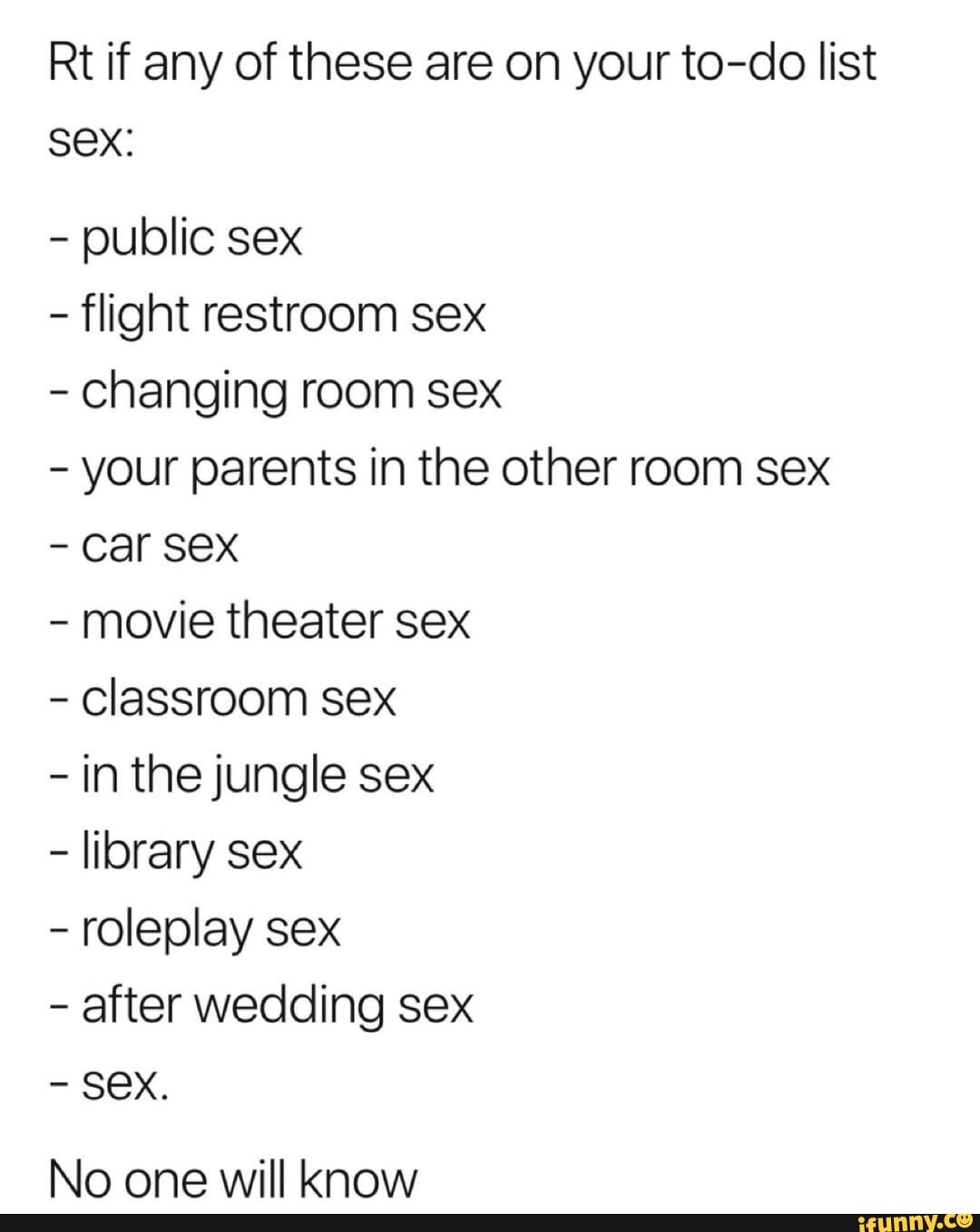 Rt if any of these are on your to-do list Sex: public sex flight restroom