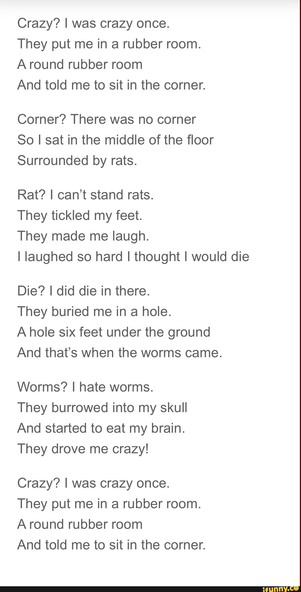 Crazy? I Was Crazy Once. I Had My Own Padded Room. Then The Worms  CameWorms? I Hate Worms. They Drive Me Crazy! Crazy? I Was Crzy Once