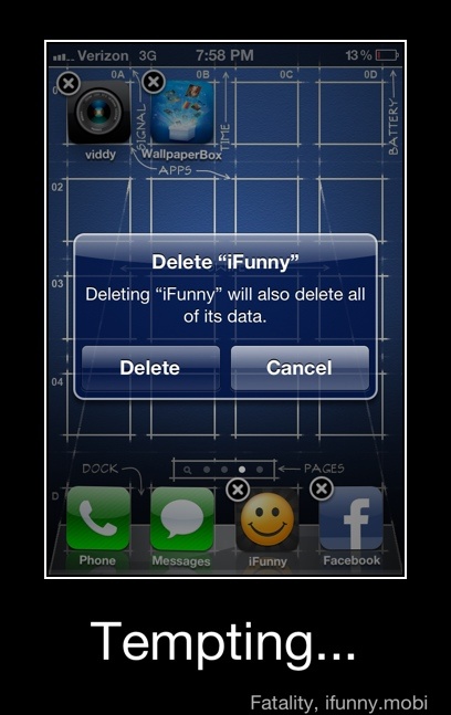 Tempting...
Deleting "iFunny" will also delete all
of its data. - Tempting...