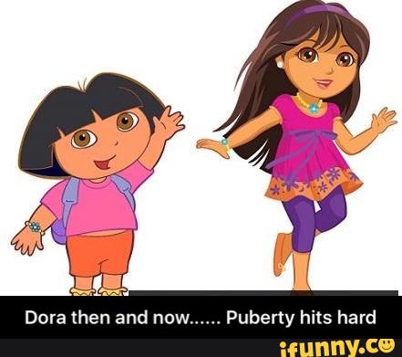 Dora then and now ...... Puberty hits hard - Dora then and now ...