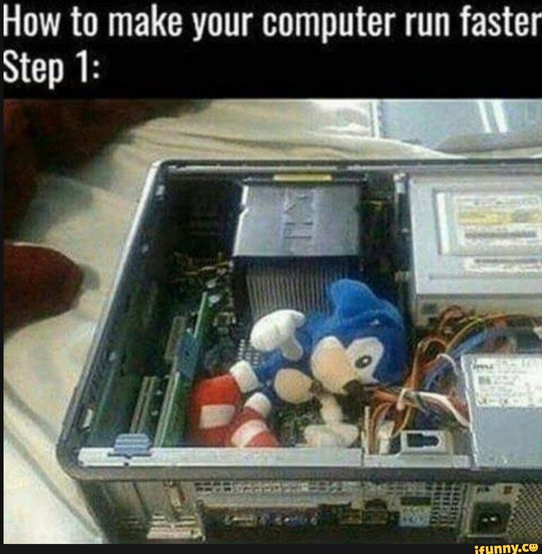 How To Make Your Computer Run Faster Step 1: - )