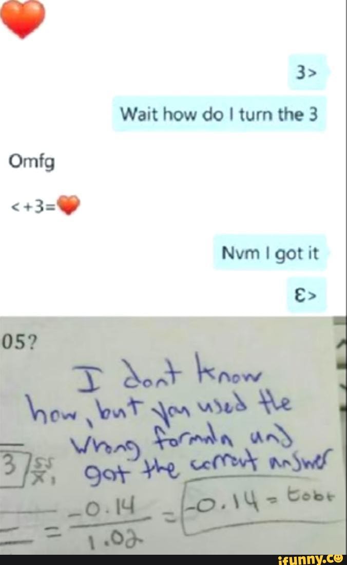 3>
Wait how do I turn the 3
Nvm got it