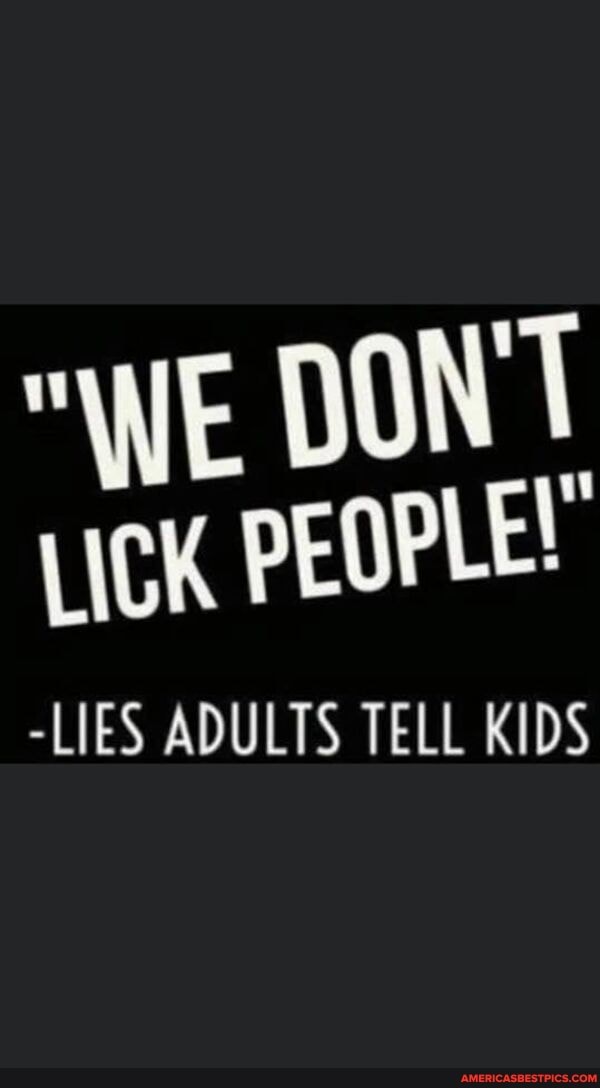 "WE DON'T
PEOPLE
-LIES ADULTS TELL KIDS
