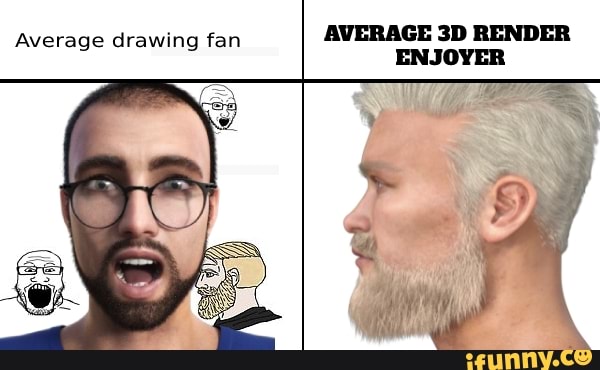 Average drawing fan AVERAGE RENDER ENJOYER - iFunny