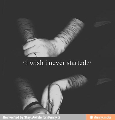 "ij wish i never
started."