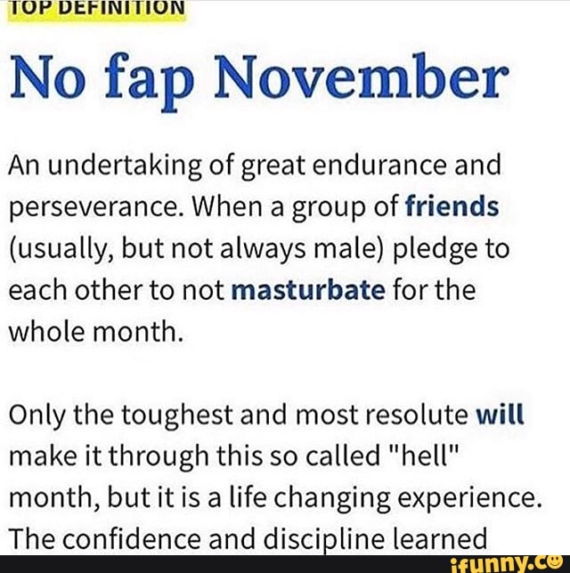 Tup Definition No Fap November An Undertaking Of Great Endurance And Perseverance When A Group 