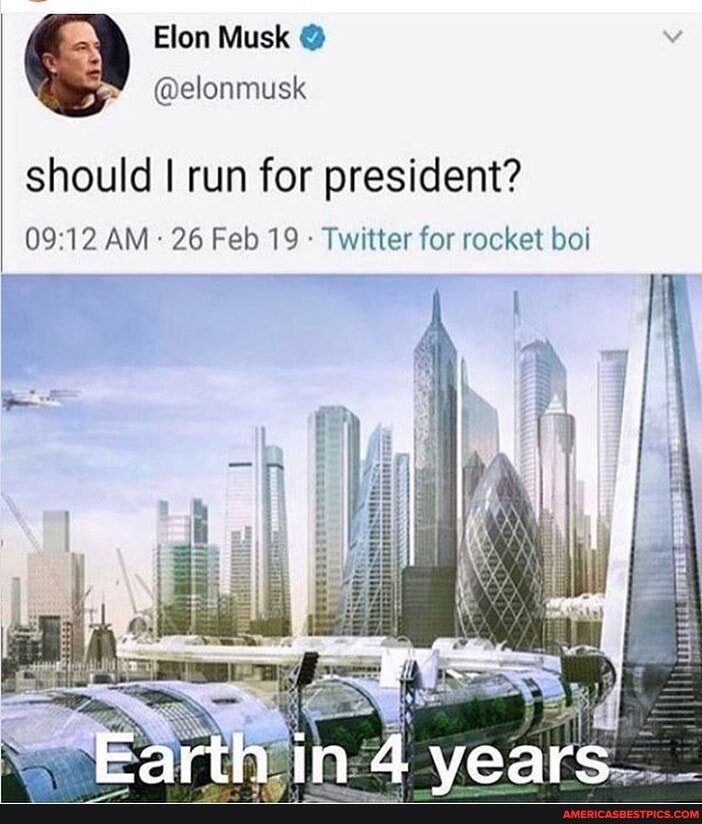 onmust
lon Musk ell
ident?
run for pres
AM 26 Feb 19 Twitter for rocket boi
Earth in vears
shoule