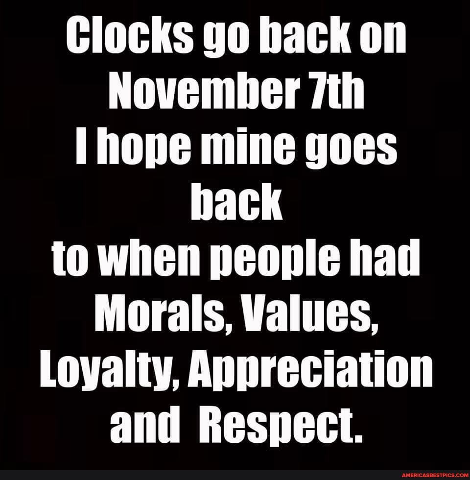 Clocks go back on November hope mine goes hack to when people had