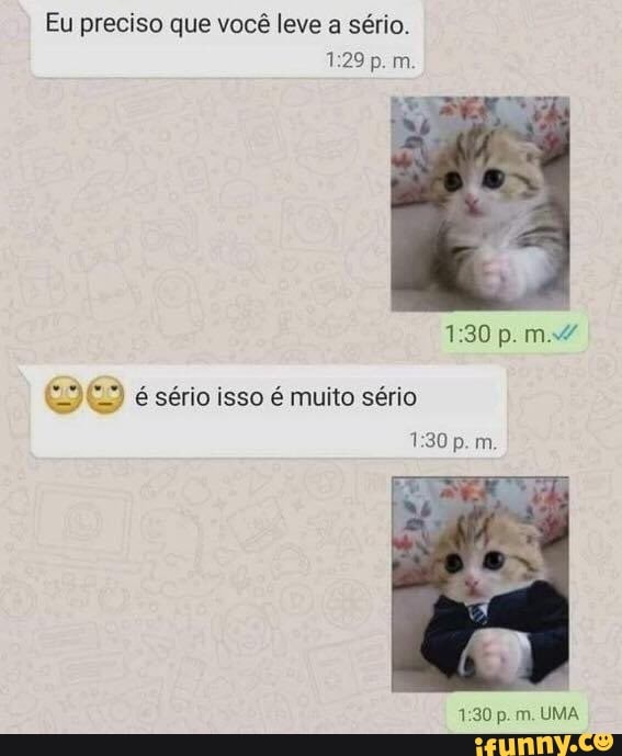 Eu preciso que você leve a sério.
p.
p. m.
é sério isso é muito sério
m. UMA