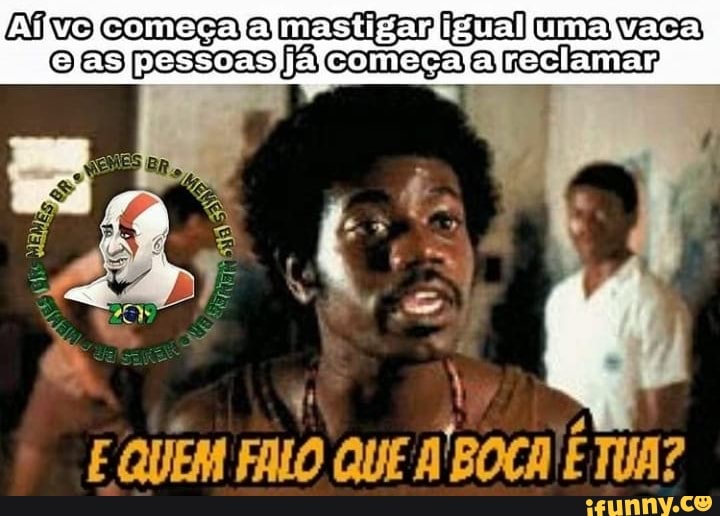 E QUEM FALO QUE A'BOCA'E TUA?