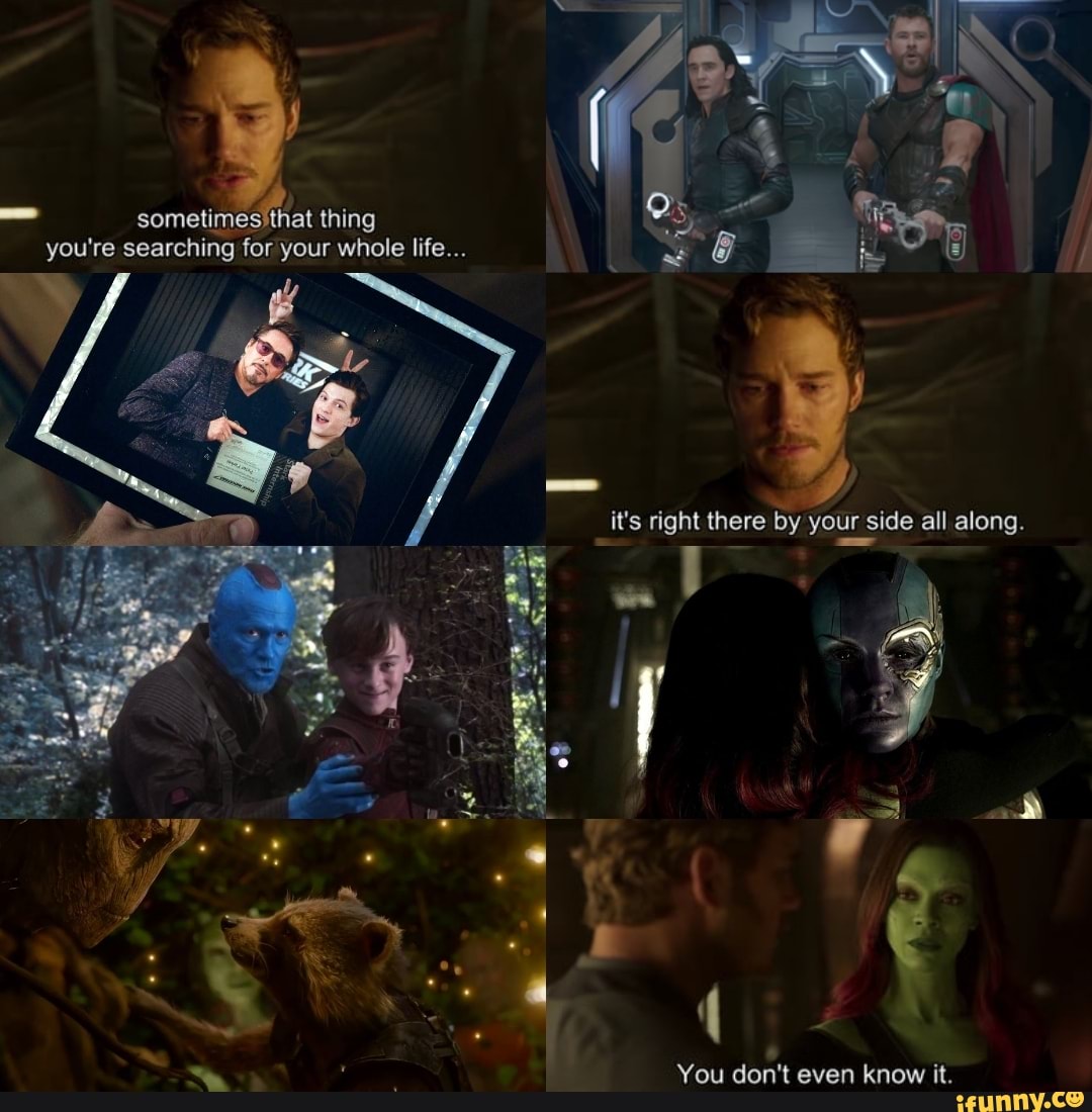- sometimes that thing
you're searching for your whole life...
it's right there by your side all along.
You don't even know it.
