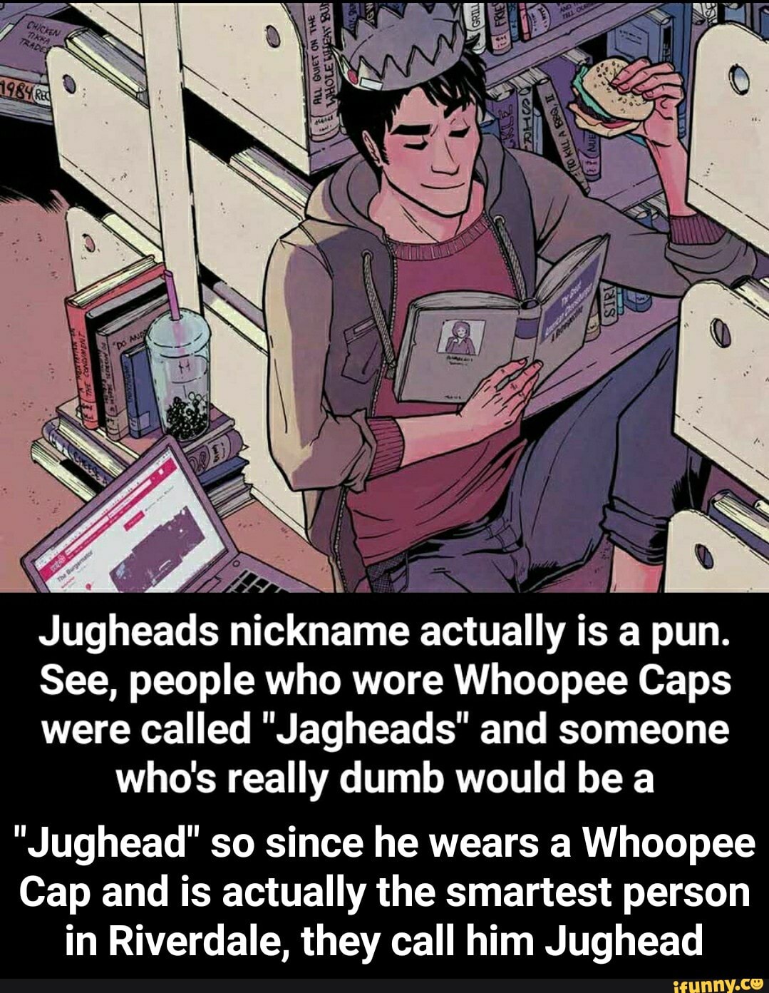 Y Jugheads nickname actually is a pun. See, people who wore Whoopee ...