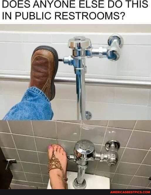 DOES ANYONE ELSE DO THIS IN PUBLIC RESTROOMS?
