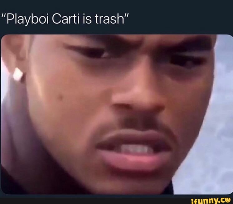 ∴ on X: when someone says Playboi Carti is trash
