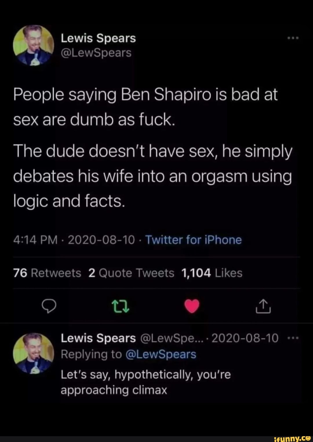 Lewis Spears People saying Ben Shapiro is bad at sex are dumb as fuck