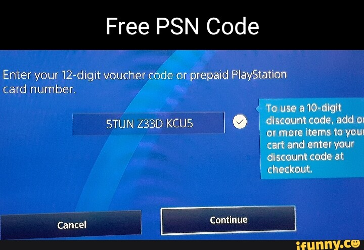 Free PSN Enter your 12-digit voucher code of prepaid PlayStation card number To use