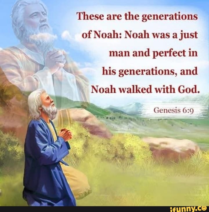 these-are-the-generations-of-noah-noah-was-a-just-man-and-perfect-in