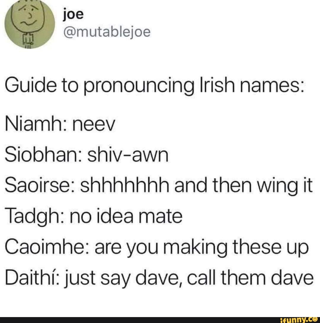 Guide to pronouncing Irish names: Niamh: neev Siobhan: shiv-awn Saoirse ...