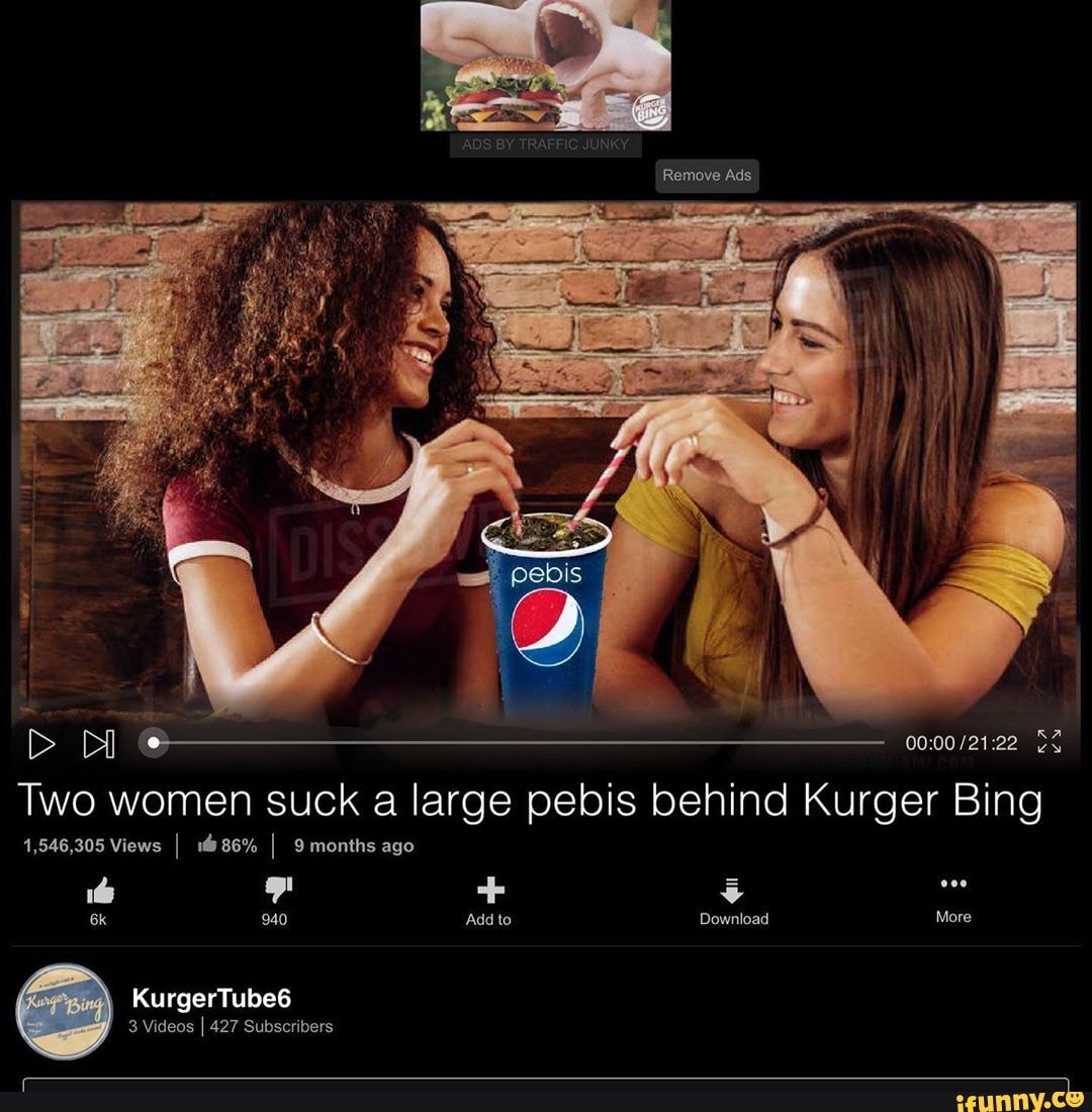 Two Women Suck A Large Pebis Behind Kurger Bing 1 546 305 Views I 86 I 9 Months Ago It Add