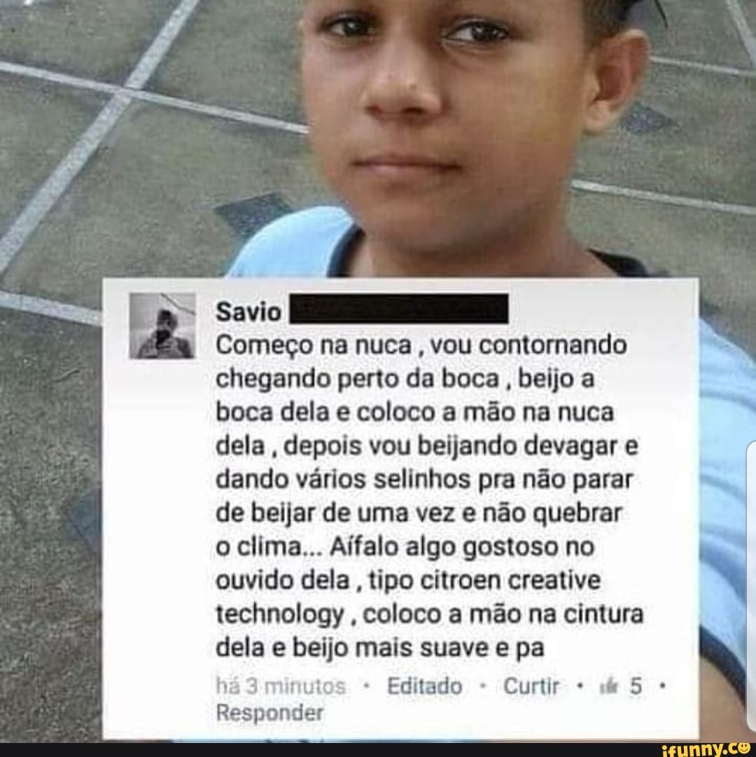 Começo na nuca, vou contornando
chegando perto da boca, beijo a
boca dela e coloco a mão na nuca
dela
depois vou beijando devagar e
dando vários selinhos pra não parar
de beijar de uma vez e não quebrar
o clima... Aífalo algo gostoso no
ouvido dela, tipo citroen creative
technology, coloco a mão na cintura
dela e beijo mais suave e pa
Responder
hé3 minutos Editado
