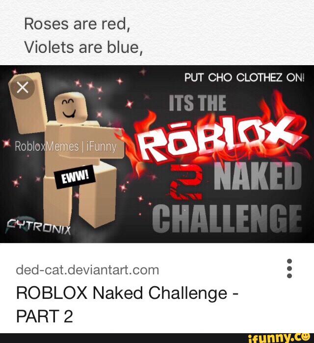 Roses Are Red Ded Cat Deviantart Com Roblox Naked Challenge Part 2 Ifunny - ded roblox