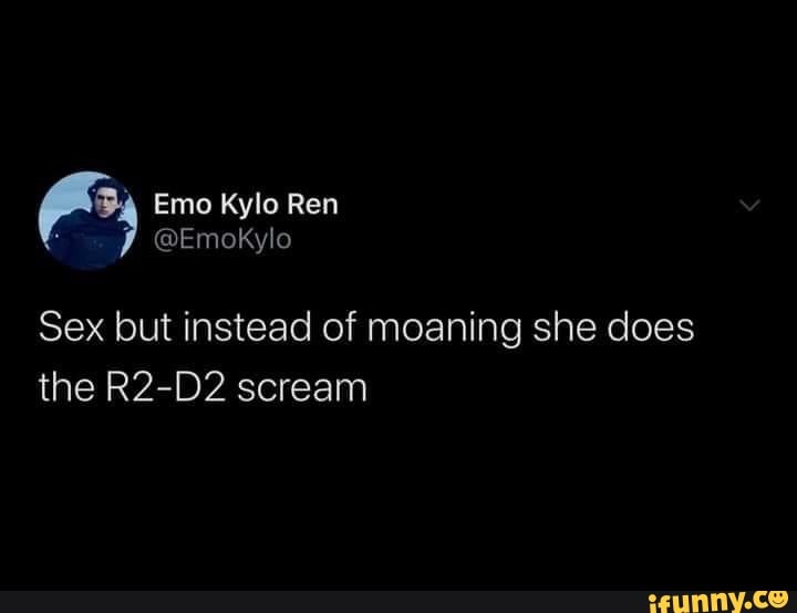 Sex but instead of moaning she does
the R2-D2 scream