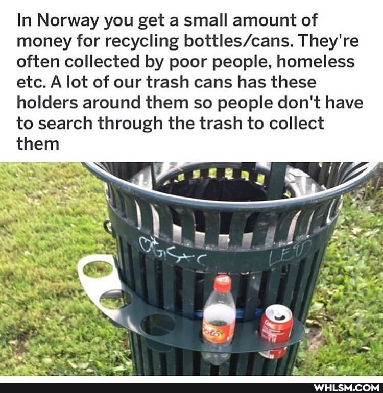 In Norway you get a small amount of money for recycling They're often collected by poor people, homeless etc. A lot of our trash cans has these holders around them so people don't have to search through the trash to collect
then