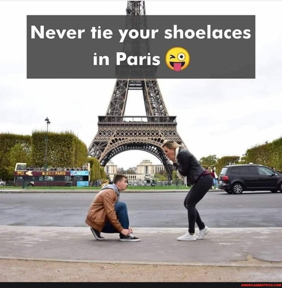 Never tie your shoelaces in Paris &
al