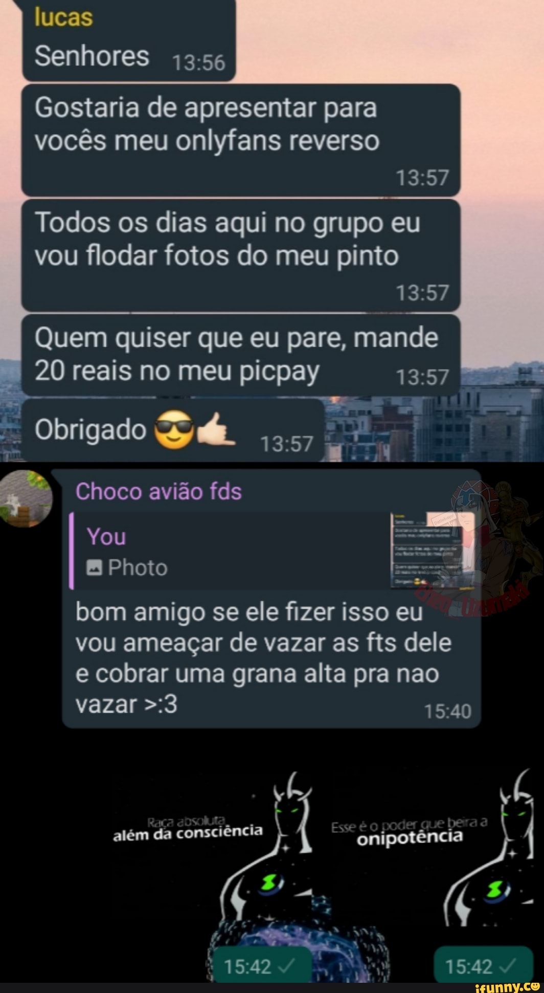 lucas
Senhores
Gostaria de apresentar para vocês meu onlyfans reverso
13.57
Todos os dias aqui no grupo eu vou flodar fotos do meu pinto
13.57
I 20 reais no meu picpay 57
Quem quiser que eu pare, mande
Obrigado GAL
Choco avião fds
You Photo I Photo
bom amigo se ele fizer isso eu
vou ameaçar de vazar as fis dele e cobrar uma grana alta pra nao vazar >:3 1540
atém dá consciência Esse